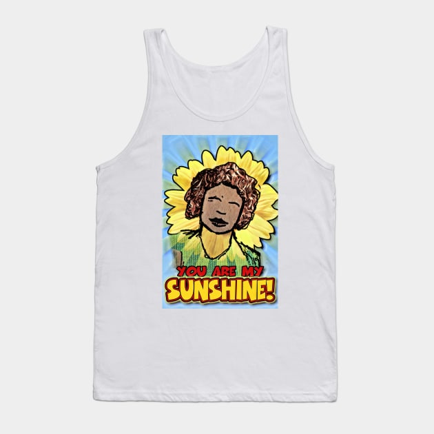 You Are My Sunshine Tank Top by ImpArtbyTorg